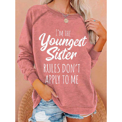 I'm The Youngest Sister Rules Don't Apply To Me Sweatshirt