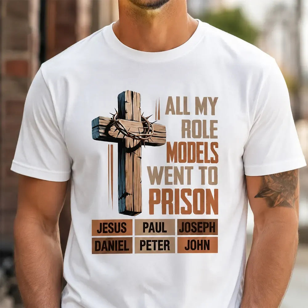 All My Role Models Went to Prison White T-Shirt 