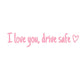 “I Love You, Drive Safe” Car Mirror Decal Set – Cute Reflective Vinyl Stickers