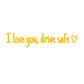 “I Love You, Drive Safe” Car Mirror Decal Set – Cute Reflective Vinyl Stickers