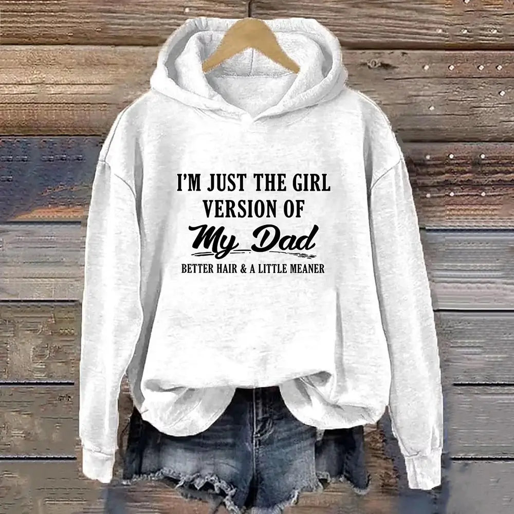 I'm Just the Girl Version of My Dad graphic printed on a hoodie