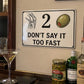 "Don’t Say It Too Fast" Metal Sign - Humor Rebus Joke Tin Plaque