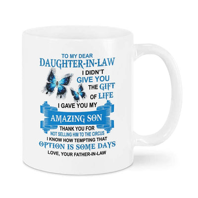 I Gave You My Amazing Son - Best Gift For Daughter-In-Law Mugs