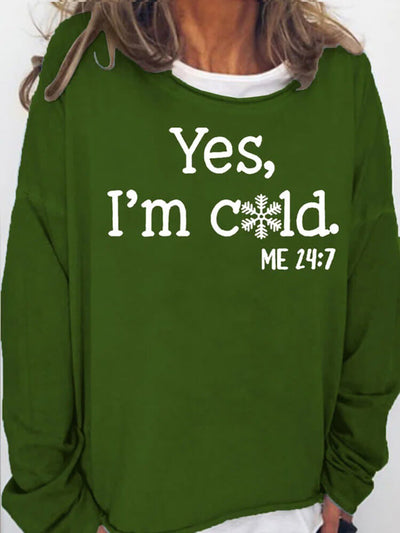 Womens Funny Yes I'm Cold Me 24:7 Winter Sweatshirts