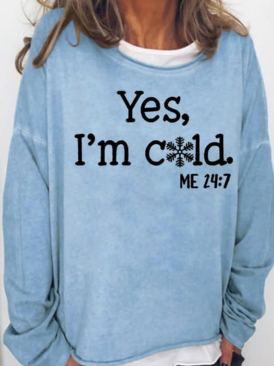 Womens Funny Yes I'm Cold Me 24:7 Winter Sweatshirts