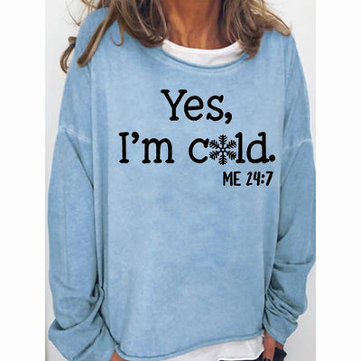 Womens Funny Yes I'm Cold Me 24:7 Winter Sweatshirts