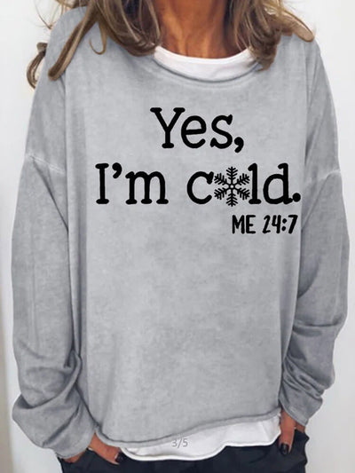 Womens Funny Yes I'm Cold Me 24:7 Winter Sweatshirts