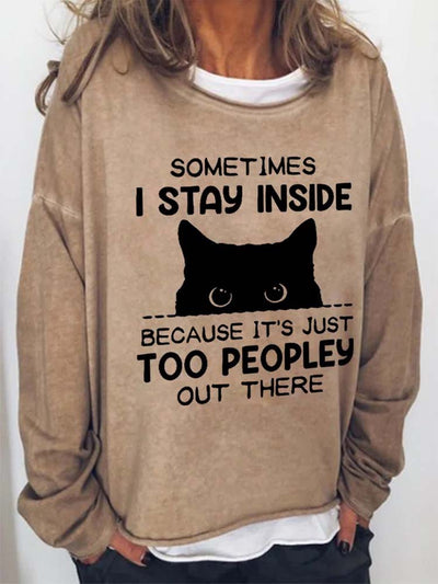 Funny Women Sometimes I Stay Inside Because It's Just Too Peopley Out There Crew Neck Casual Letter Sweatshirts