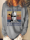 Life Is Hard It's Harder If You're Stupid Sweatshirts