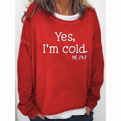 Yes I am Cold Casual Sweatshirts