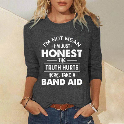 I'm Not Mean I'm Just Honest The Truth Hurts Long Sleeve Top
