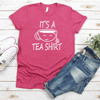 It's A Tea Shirt / Tea Shirt, Tea Lover, Tea Addict Shirt, Funny Tshirt With Sayings, Tea Lover Gift, Hipster T Shirt